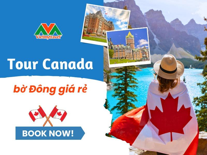 Tour du lịch bờ Đông Canada giá rẻ - Vietmytravel