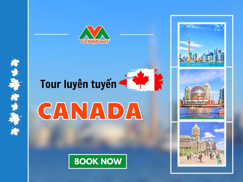 Tour du lịch Canada liên tuyến Đông Tây mới nhất 2024 - Vietmytravel