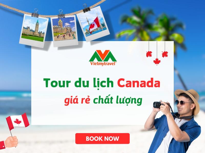 Tour du lịch Canada giá rẻ chất lượng - Vietmytravel