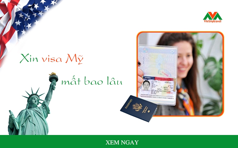 Xin visa Mỹ mất bao lâu là có kết quả - Vietmytravel