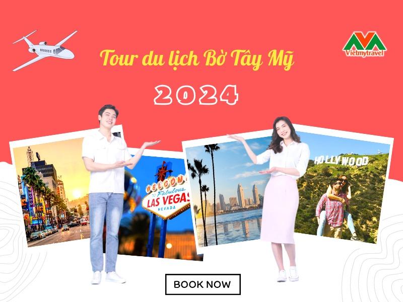 Tour Du Lịch Bờ Tây Hoa Kỳ 2024 - Vietmytravel