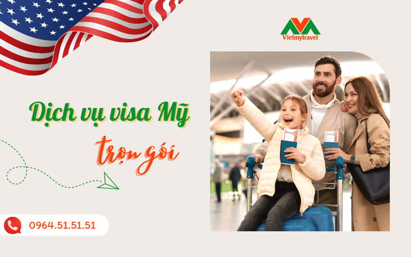 Dịch vụ visa Mỹ trọn gói, giá rẻ tại Hà Nội/ Đà Nẵng/ TP. Hồ Chí Minh