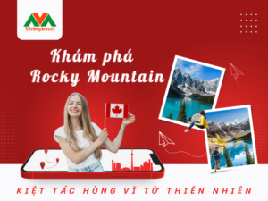 Du lịch Rocky Mountain - Kiệt tác hùng vĩ từ thiên nhiên - Vietmytravel