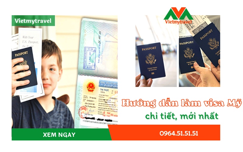Hướng dẫn làm visa Mỹ chi tiết, mới nhất - Vietmytravel
