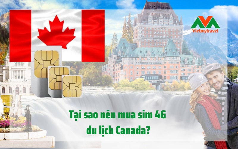 Những lí do bạn nên mua sim du lịch Canada? Vietmytravel