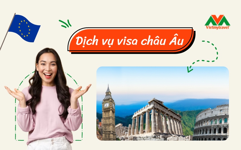Dịch vụ visa châu Âu trọn gói, uy tín hàng đầu Việt Nam - Vietmytravel