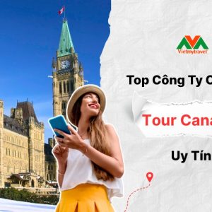 top-cong-ty-chuyen-tour-canada-uy-tin-vietmytravel