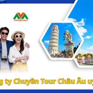 cong-ty-chuyen-tour-chau-au-uy-tin-tai-viet-nam-vietmytravel