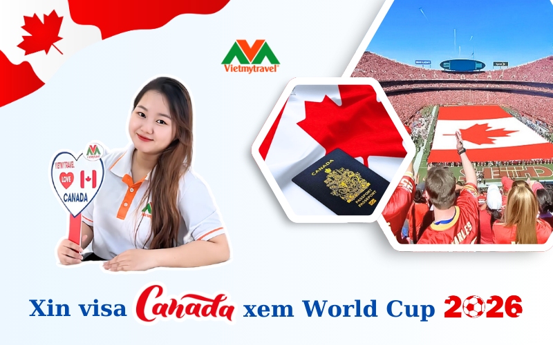 xin-visa-canada-xem-world-cup-2026-vietmytravel