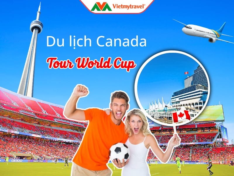 du-lich-tour-world-cup-canada-2026-vietmytravel