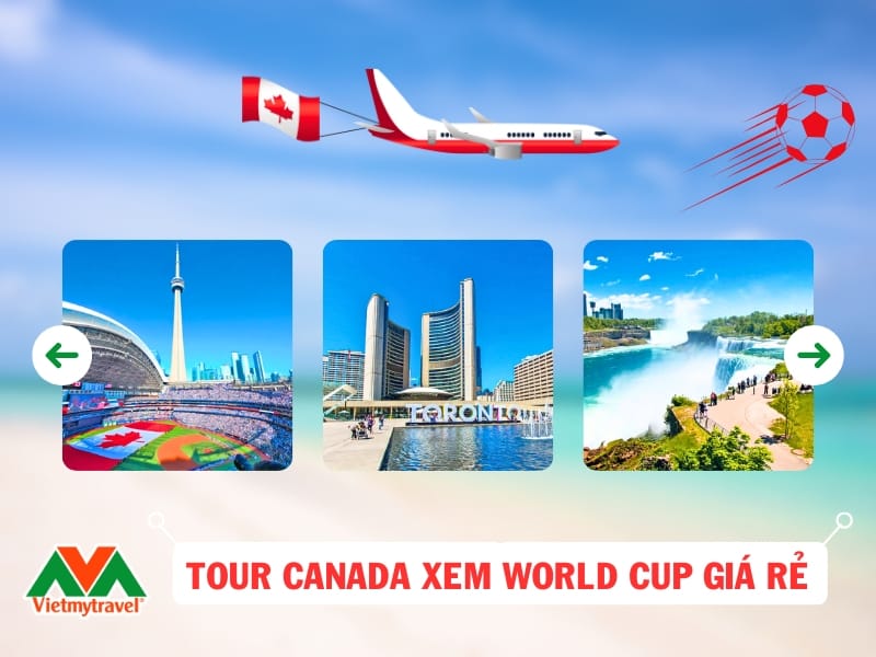 tour-canada-xem-world-cup-gia-re-vietmytravel