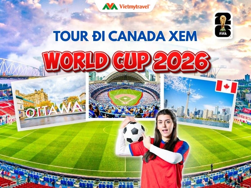 tour-di-canada-xem-world-cup-2026-vietmytravel