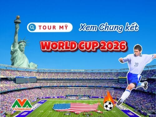tour-my-xem-chung-ket-world-cup-2026-vietmytravel