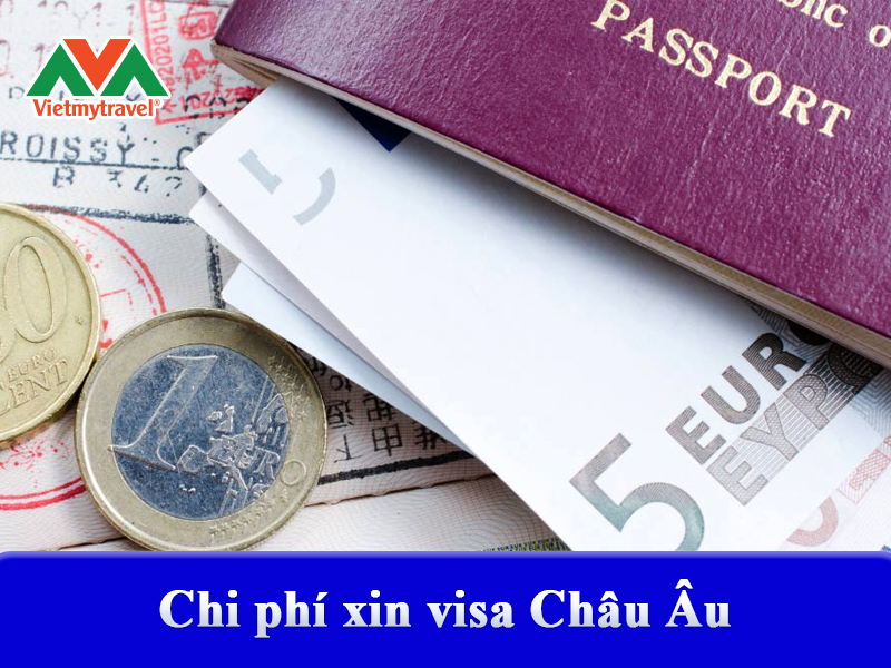 chi-phi-xin-visa-chau-au
