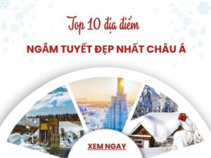 dia-diem-ngam-tuyet-dep-nhat-chau-a